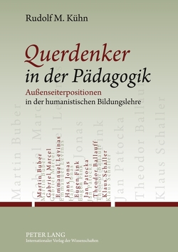 Querdenker in der Pädagogik von Kühn,  Rudolf M.