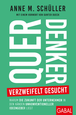 Querdenker verzweifelt gesucht von Dueck,  Gunter, Schüller,  Anne M