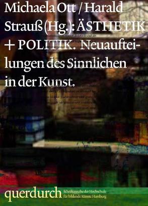 querdurch – Ästhetik + Politik von Lenger,  Hans-Joachim, Loreck,  Hanne, Melian,  Michaela, Mersch,  Dieter, Ott,  Michaela, Strauß,  Harald, Vorkoeper,  Ute, Wetzel,  Michael