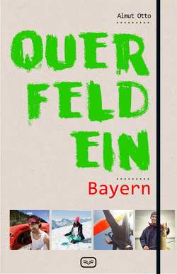 Querfeldein Bayern von Otto,  Almut