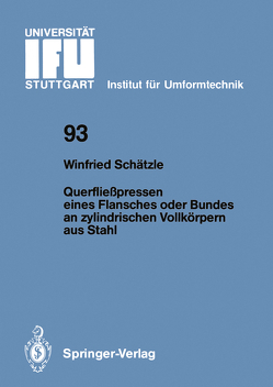 Querfließpressen eines Flansches oder Bundes an zylindrischen Vollkörpern aus Stahl von Schätzle,  Winfried