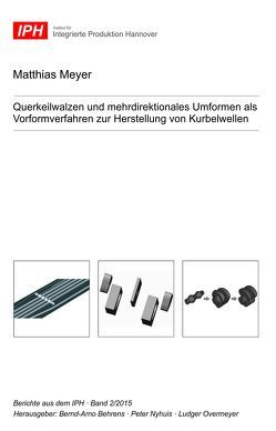 Querkeilwalzen und mehrdirektionales Umformen als Vorformverfahren zur Herstellung von Kurbelwellen von Behrens,  Bernd-Arno, Meyer,  Matthias, Nyhuis,  Peter, Overmeyer,  Ludger