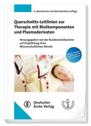 Querschnitts-Leitlinien zur Therapie mit Blutkomponenten und Plasmaderivaten von Bundesärztekammer auf Empfehlung ihres Wissenschaftlichen Beirats