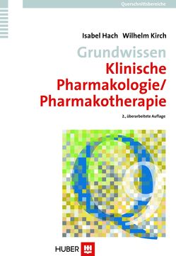 Querschnittsbereiche / Grundwissen Klinische Pharmakologie/Pharmakotherapie von Hach,  Isabel, Kirch,  Wilhelm