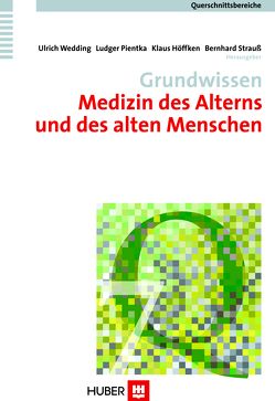 Querschnittsbereiche / Grundwissen Medizin des Alterns und des alten Menschen von Brähler,  Elmar, Elsner,  Peter, Höffken,  Klaus, Pientka,  Ludger, Strauß,  Bernhard, Troschke,  Jürgen von, Wedding,  Ulrich