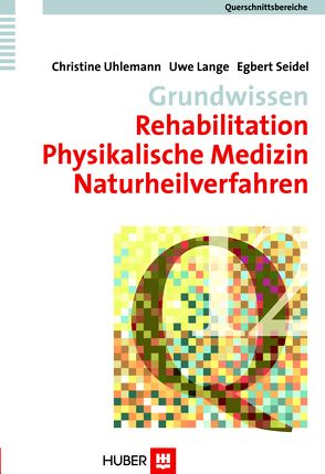 Querschnittsbereiche / Grundwissen Rehabilitation, Physikalische Medizin, Naturheilverfahren von Brähler,  Elmar, Elsner,  Peter, Lange,  Uwe, Seidel,  Egbert, Strauß,  Bernhard, Troschke,  Jürgen von, Uhlemann,  Christine