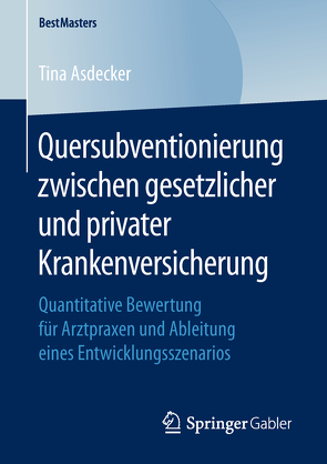 Quersubventionierung zwischen gesetzlicher und privater Krankenversicherung von Asdecker,  Tina