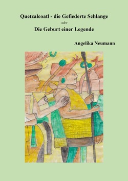 Quetzalcoatl – die Gefiederte Schlange von Neumann,  Angelika