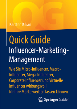 Quick Guide Influencer-Marketing-Management von Kilian,  Karsten