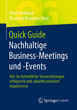 Quick Guide Nachhaltige Business-Meetings und -Events von Brommer-Kern,  Elisabeth, Holzbaur,  Ulrich