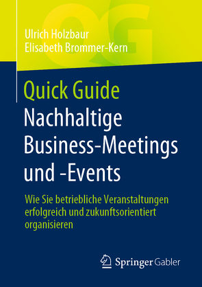 Quick Guide Nachhaltige Business-Meetings und -Events von Brommer-Kern,  Elisabeth, Holzbaur,  Ulrich