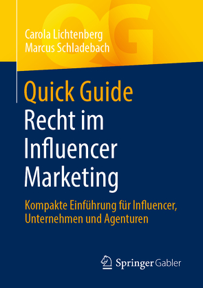 Quick Guide Recht im Influencer Marketing von Lichtenberg,  Carola, Schladebach,  Marcus