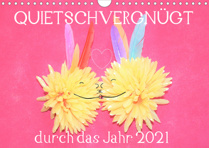 QUIETSCHVERGNÜGT durch das Jahr 2021 (Wandkalender 2021 DIN A4 quer) von Hampe-Neves,  Sabine