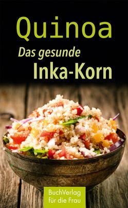 Quinoa. Das gesunde Inka-Korn von Völkel,  Anja