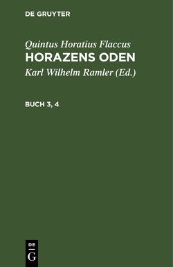 Quintus Horatius Flaccus: Horazens Oden / Quintus Horatius Flaccus: Horazens Oden. Buch 3, 4 von Flaccus,  Quintus Horatius, Ramler,  Karl Wilhelm