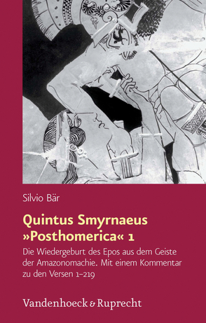 Quintus Smyrnaeus »Posthomerica« 1 von Bär,  Silvio