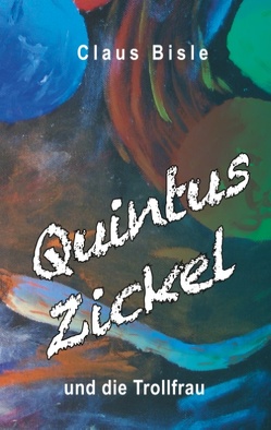 Quintus Zickel und die Trollfrau von Bisle,  Claus