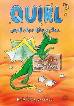 Quirl und der Drache von Fellinger-Fitze,  Ruth, Sunda,  Flavio