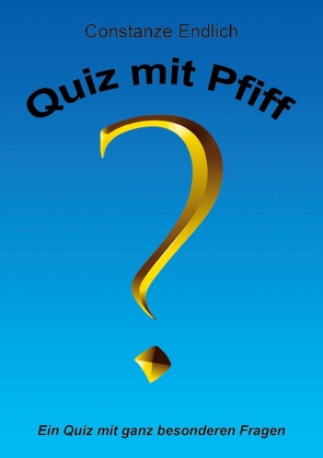 Quiz mit Pfiff von Endlich,  Constanze