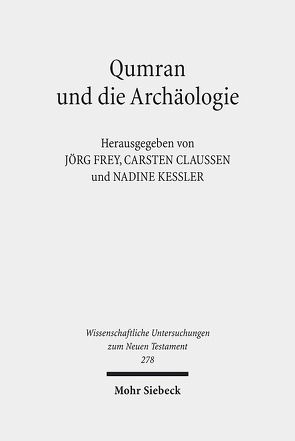 Qumran und die Archäologie von Claußen,  Carsten, Frey,  Jörg, Kessler,  Nadine