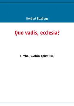 Quo vadis, ecclesia? von Boxberg,  Norbert