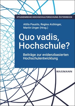 Quo vadis, Hochschule? von Aichinger,  Regina, Atanasoska,  Tatjana, Bernhard,  Andrea, Binder,  David, De Marinis,  Christoph, Fackner,  Sandrine, Gaisch,  Martina, Haas,  Johannes, Humpl,  Stefan, Keplinger,  Maria, Lassnigg,  Lorenz, Lubinger,  Melanie, Mitterauer,  Lukas, Neunteufl,  Barbara, Pausits,  Attila, Preymann,  Silke, Reinbacher,  Paul, Salicites,  Katharina, Sterrer,  Stefanie, Unger,  Martin, Westphal,  Elisabeth