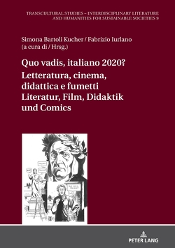 Quo vadis, italiano? Letteratura, cinema, didattica e fumetti / Literatur, Film, Didaktik und Comic von Bartoli-Kucher,  Simona, Iurlano,  Fabrizio