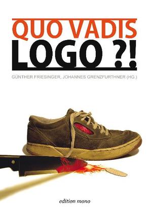 Quo Vadis, Logo?! von Baitello,  Norval, Baldauf,  Anette, Friesinger,  Günther, Grenzfurthner,  Johannes, Kana,  Robert, Mairitsch,  Karin