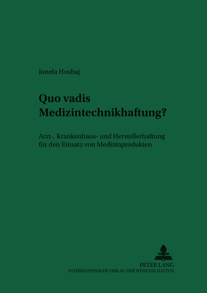 Quo vadis Medizintechnikhaftung? von Hoxhaj,  Jonela