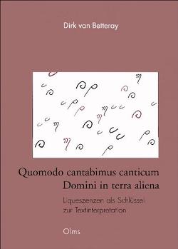 Quomodo cantabimus canticum Domini in terra aliena. Liqueszenzen als Schlüssel zur Textinterpretation, eine semiologische Untersuchung an Sankt Galler Quellen von Betteray,  Dirk van