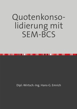 Quotenkonsolidierung mit SEM-BCS von Emrich,  HG