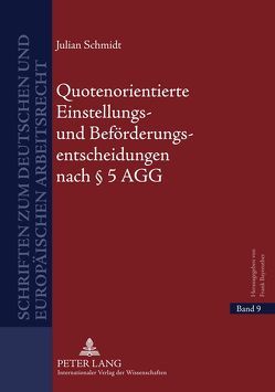 Quotenorientierte Einstellungs- und Beförderungsentscheidungen nach § 5 AGG von Schmidt,  Julian