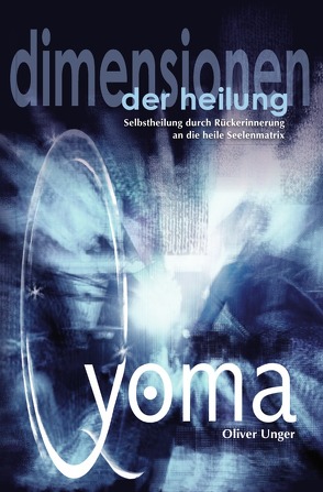 Qyoma – Dimensionen der Heilung von Unger,  Oliver