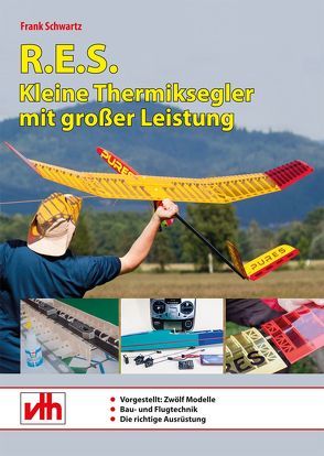 R.E.S. – Kleine Thermiksegler mit großer Leistung von Schwartz,  Frank