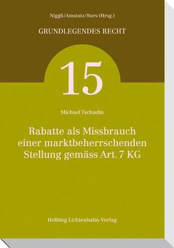 Rabatte als Missbrauch einer marktbeherrschenden Stellung gemäss Art. 7 KG von Tschudin,  Michael