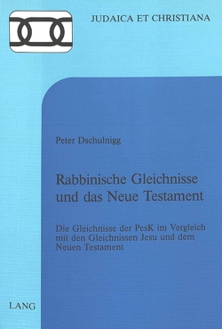 Rabbinische Gleichnisse und das Neue Testament von Dschulnigg,  Peter