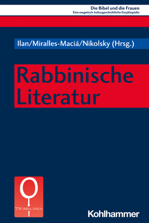 Rabbinische Literatur von Baskin,  Judith R., Beavis,  Mary Ann, Blankovsky,  Yuval, Dubrau,  Alexander, Fischer,  Irmtraud, Haendler,  Cecilia, Ilan,  Tal, Labovitz,  Gail, Lavee,  Moshe, Miralles-Maciá,  Lorena, Navarro Puerto,  Mercedes, Nikolsky,  Ronit, Plietzsch,  Susanne, Polzer,  Natalie C., Ruiz-Morell,  Olga, Steinmetz,  Devora, Tzuberi,  Hannah Christiane, Valerio,  Adriana, Weisberg,  Dvora