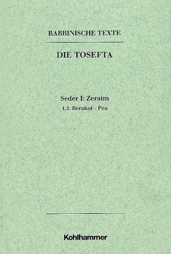 Rabbinische Texte, Erste Reihe: Die Tosefta. Band I: Seder Zeraim von Lohse,  Eduard, Mayer,  Günter, Schlichting,  Günter