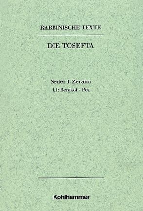 Rabbinische Texte, Erste Reihe: Die Tosefta. Band I: Seder Zeraim von Lohse,  Eduard, Mayer,  Günter, Schlichting,  Günter