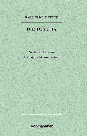 Rabbinische Texte, Erste Reihe: Die Tosefta. Band I: Seder Zeraim von Lisowsky,  Gerhard, Mayer,  Günter