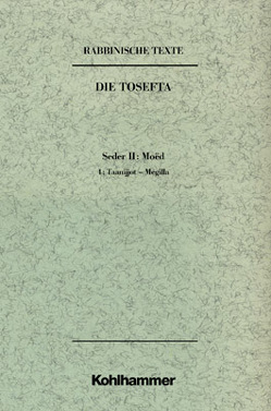 Rabbinische Texte, Erste Reihe: Die Tosefta. Band II: Seder Moëd von Krieg,  Carola, Mayer,  Günter