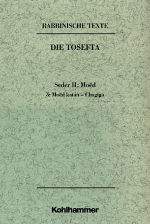 Rabbinische Texte, Erste Reihe: Die Tosefta. Band II: Seder Moëd von Mayer,  Günter, Tilly,  Michael