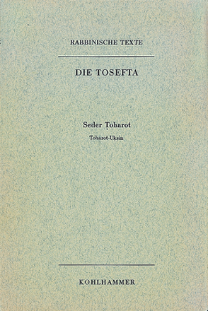 Rabbinische Texte, Erste Reihe: Die Tosefta. Band VI: Seder Toharot von Lisowsky,  Gerhard, Mayer,  Günter, Rengstorf,  Karl Heinrich, Schereschewsky,  Emanuel