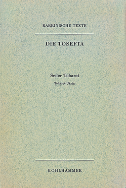 Rabbinische Texte, Erste Reihe: Die Tosefta. Band VI: Seder Toharot von Lisowsky,  Gerhard, Mayer,  Günter, Rengstorf,  Karl Heinrich, Schereschewsky,  Emanuel