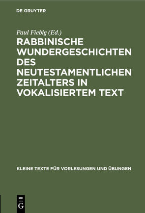 Rabbinische Wundergeschichten des neutestamentlichen Zeitalters in vokalisiertem Text von Fiebig,  Paul