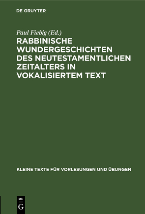 Rabbinische Wundergeschichten des neutestamentlichen Zeitalters in vokalisiertem Text von Fiebig,  Paul