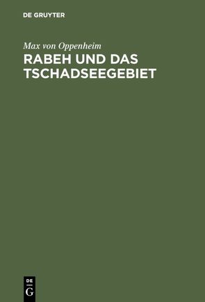 Rabeh und das Tschadseegebiet von Oppenheim,  Max von