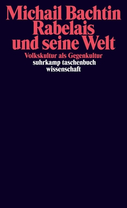 Rabelais und seine Welt von Bachtin,  Michail M., Lachmann,  Renate, Leupold,  Gabriele