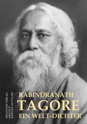 Rabindranath Tagore – ein Welt-Dichter von Köpcke-Duttler,  Arnold