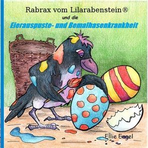 Rabrax vom Lilarabenstein und die Eierauspuste-Bemalhasenkrankheit von Engel,  Ellie